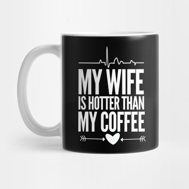 My wife is hotter than my coffee by mksjr